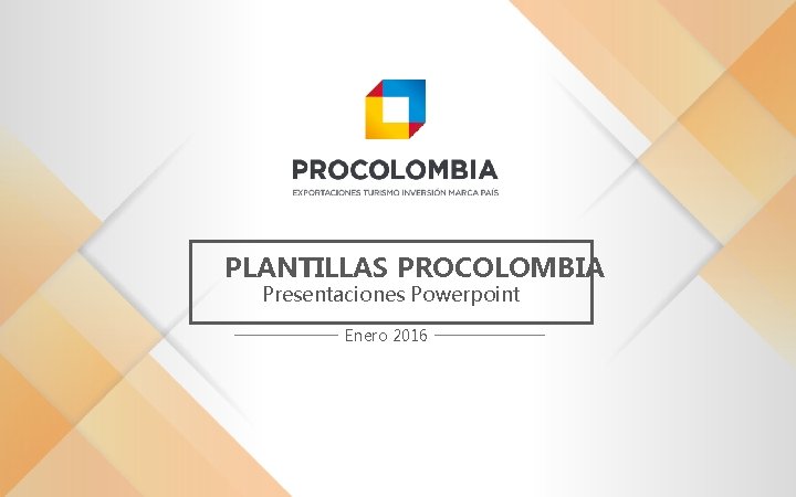 PLANTILLAS PROCOLOMBIA Presentaciones Powerpoint Enero 2016 