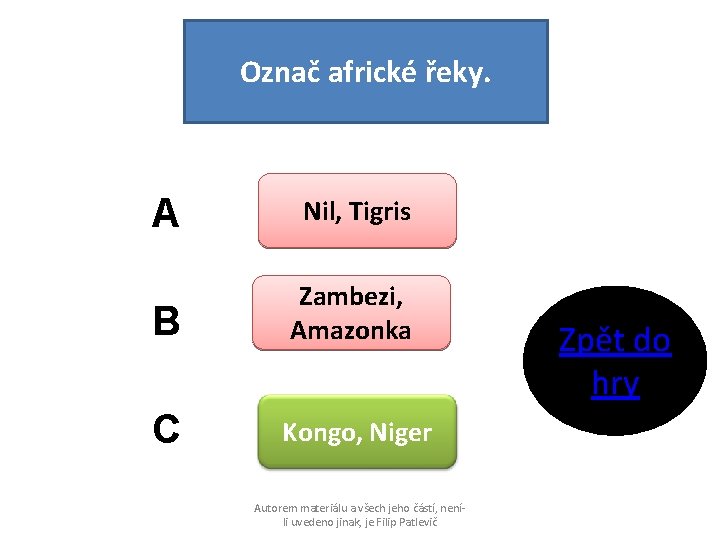 Označ africké řeky. A Nil, Tigris B Zambezi, Amazonka C Kongo, Niger Autorem materiálu