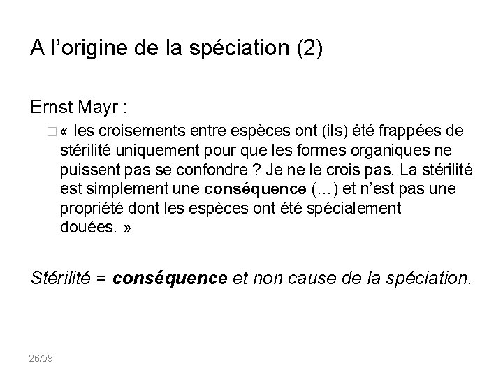 A l’origine de la spéciation (2) Ernst Mayr : � « les croisements entre