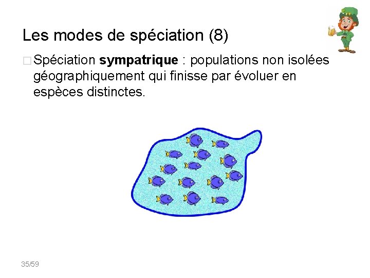Les modes de spéciation (8) � Spéciation sympatrique : populations non isolées géographiquement qui