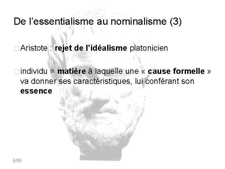 De l’essentialisme au nominalisme (3) � Aristote : rejet de l’idéalisme platonicien � individu
