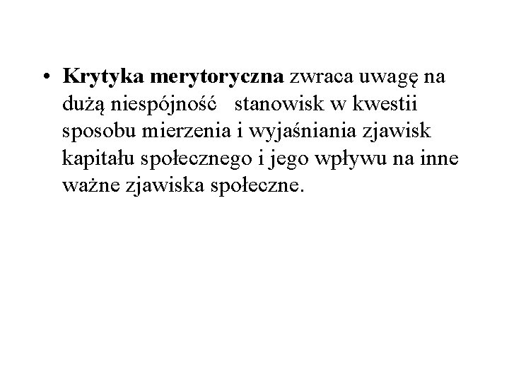  • Krytyka merytoryczna zwraca uwagę na dużą niespójność stanowisk w kwestii sposobu mierzenia