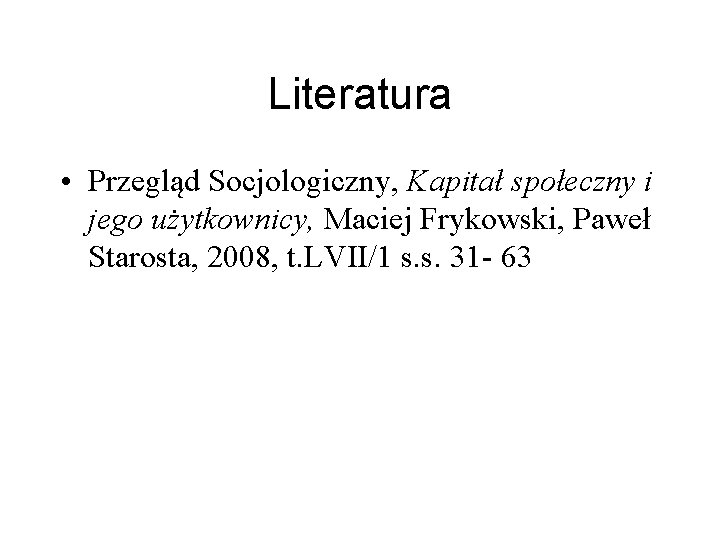 Literatura • Przegląd Socjologiczny, Kapitał społeczny i jego użytkownicy, Maciej Frykowski, Paweł Starosta, 2008,