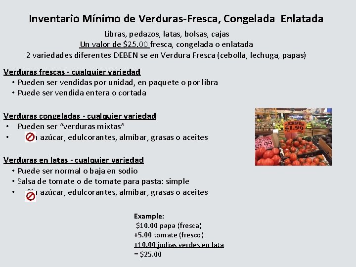 Inventario Mínimo de Verduras-Fresca, Congelada Enlatada Libras, pedazos, latas, bolsas, cajas Un valor de