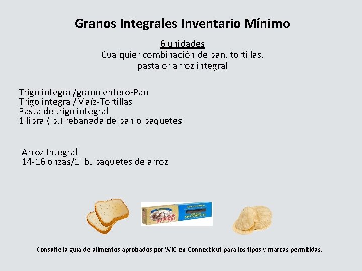 Granos Integrales Inventario Mínimo 6 unidades Cualquier combinación de pan, tortillas, pasta or arroz