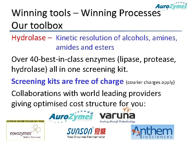 Winning tools – Winning Processes Our toolbox Hydrolase – Kinetic resolution of alcohols, amines,