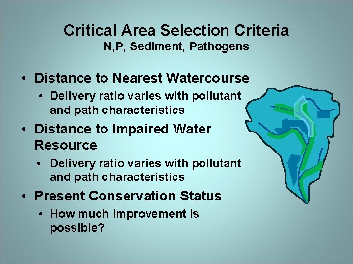 Critical Area Selection Criteria N, P, Sediment, Pathogens • Distance to Nearest Watercourse •