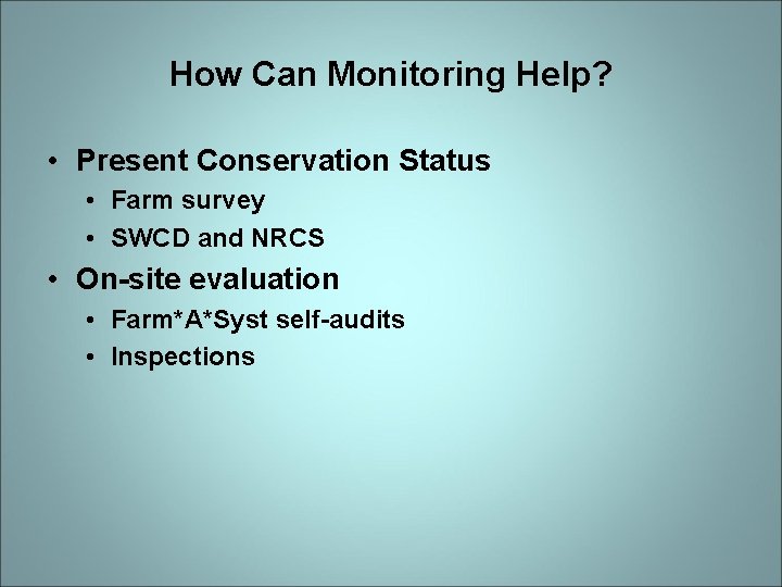 How Can Monitoring Help? • Present Conservation Status • Farm survey • SWCD and