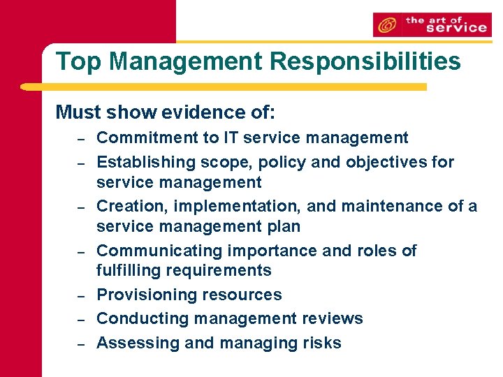 Top Management Responsibilities Must show evidence of: – – – – Commitment to IT