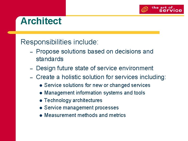 Architect Responsibilities include: – – – Propose solutions based on decisions and standards Design