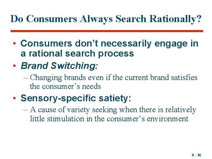 Do Consumers Always Search Rationally? • Consumers don’t necessarily engage in a rational search