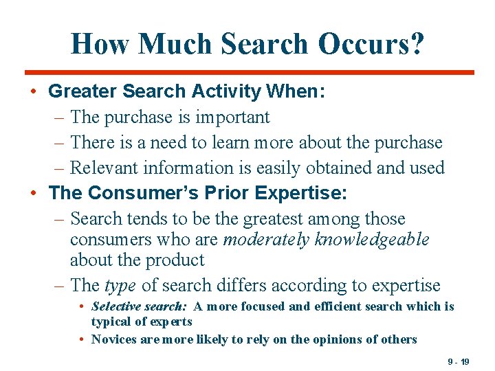 How Much Search Occurs? • Greater Search Activity When: – The purchase is important