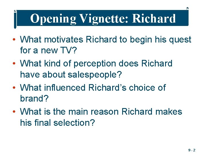 Opening Vignette: Richard • What motivates Richard to begin his quest for a new