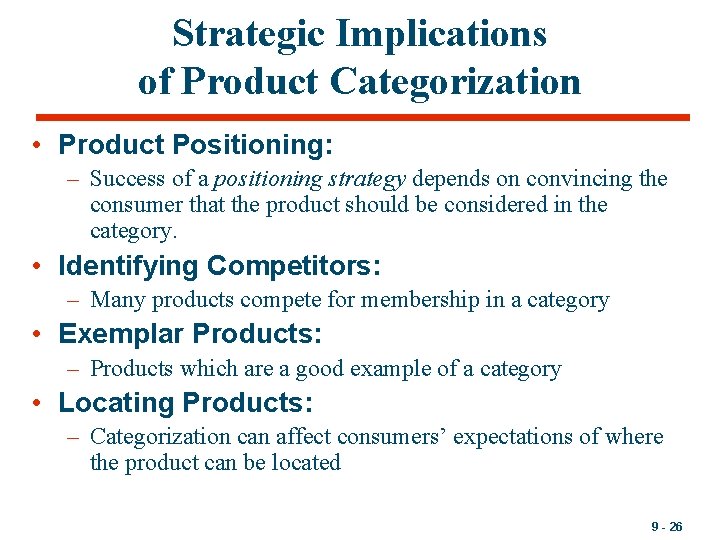 Strategic Implications of Product Categorization • Product Positioning: – Success of a positioning strategy