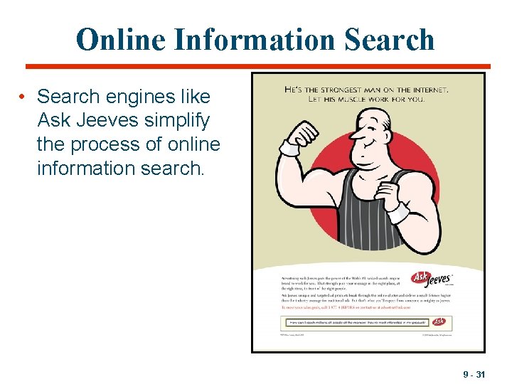 Online Information Search • Search engines like Ask Jeeves simplify the process of online