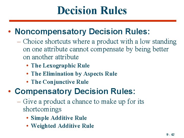 Decision Rules • Noncompensatory Decision Rules: – Choice shortcuts where a product with a