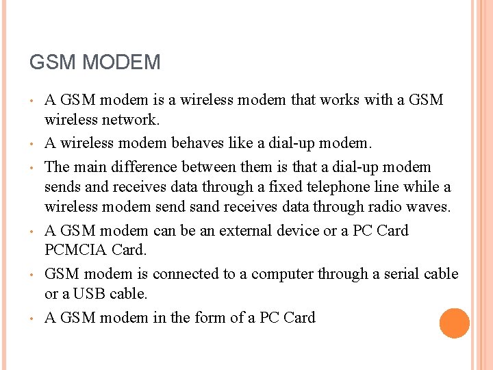 GSM MODEM • • • A GSM modem is a wireless modem that works