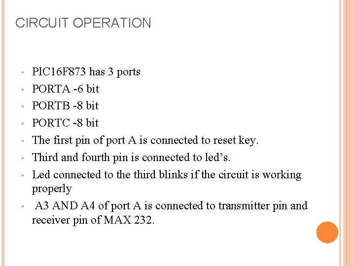 CIRCUIT OPERATION • • PIC 16 F 873 has 3 ports PORTA -6 bit