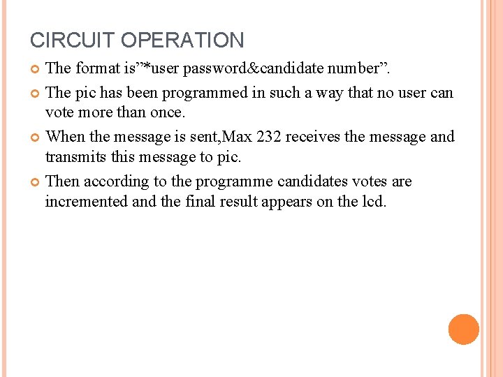CIRCUIT OPERATION The format is”*user password&candidate number”. The pic has been programmed in such CIRCUIT OPERATION The format is”*user password&candidate number”. The pic has been programmed in such