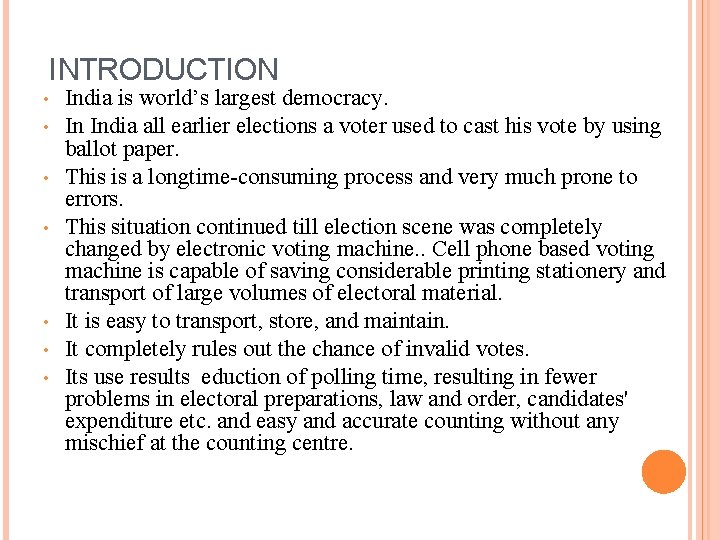 INTRODUCTION • • India is world’s largest democracy. In India all earlier elections a