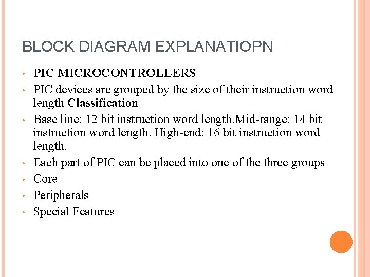 BLOCK DIAGRAM EXPLANATIOPN • • PIC MICROCONTROLLERS PIC devices are grouped by the size