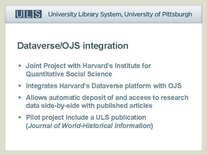 Dataverse/OJS integration § Joint Project with Harvard’s Institute for Quantitative Social Science § Integrates