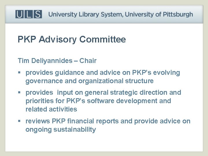 PKP Advisory Committee Tim Deliyannides – Chair § provides guidance and advice on PKP’s