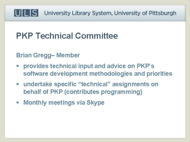 PKP Technical Committee Brian Gregg– Member § provides technical input and advice on PKP’s