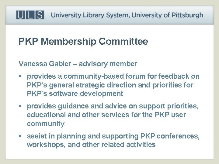 PKP Membership Committee Vanessa Gabler – advisory member § provides a community-based forum for