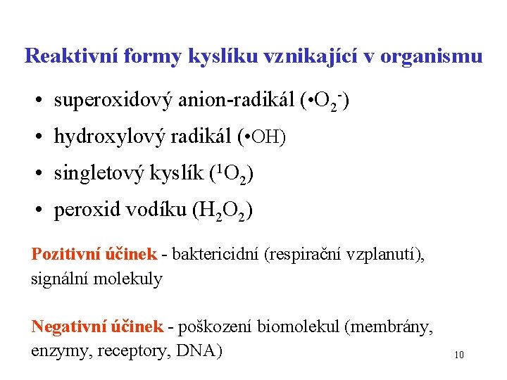 Reaktivní formy kyslíku vznikající v organismu • superoxidový anion-radikál ( • O 2 -)