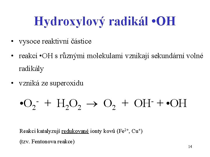 Hydroxylový radikál • OH • vysoce reaktivní částice • reakcí • OH s různými