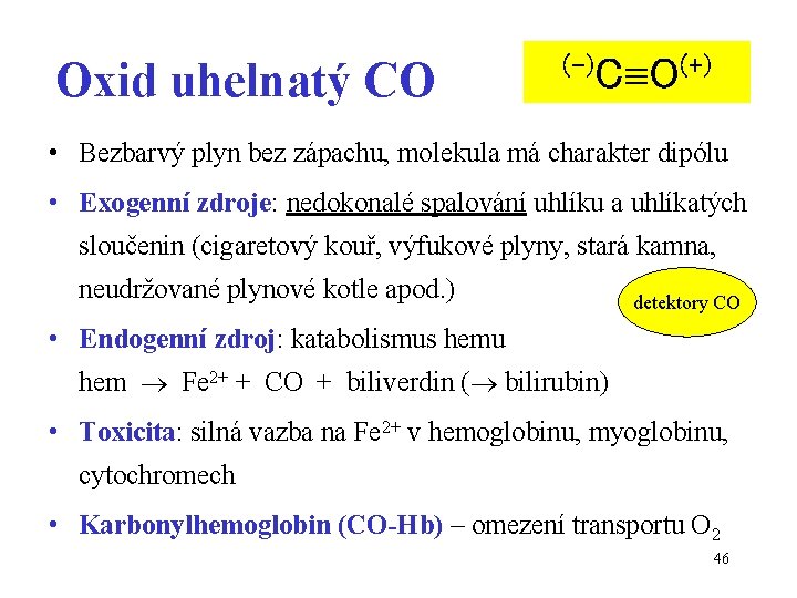 Oxid uhelnatý CO (-)C O(+) • Bezbarvý plyn bez zápachu, molekula má charakter dipólu