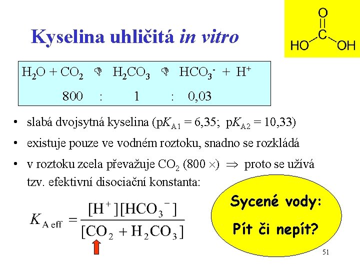 Kyselina uhličitá in vitro H 2 O + CO 2 H 2 CO 3