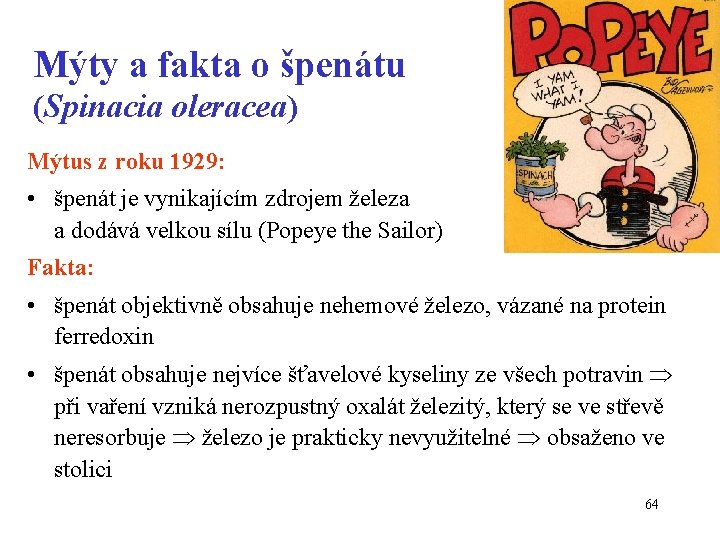 Mýty a fakta o špenátu (Spinacia oleracea) Mýtus z roku 1929: • špenát je