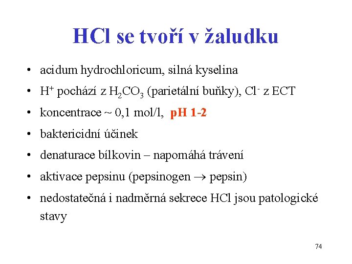 HCl se tvoří v žaludku • acidum hydrochloricum, silná kyselina • H+ pochází z