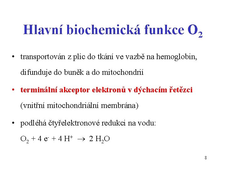 Hlavní biochemická funkce O 2 • transportován z plic do tkání ve vazbě na