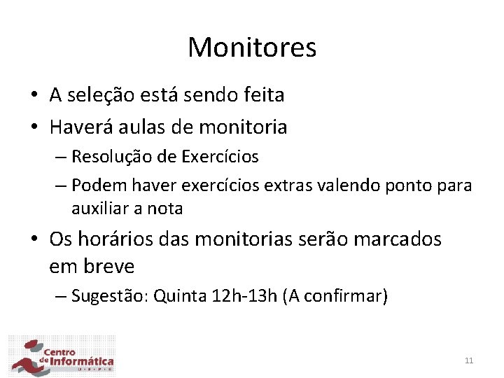 Monitores • A seleção está sendo feita • Haverá aulas de monitoria – Resolução