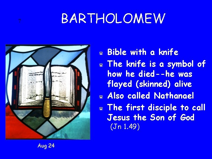 BARTHOLOMEW 7 < < Bible with a knife The knife is a symbol of