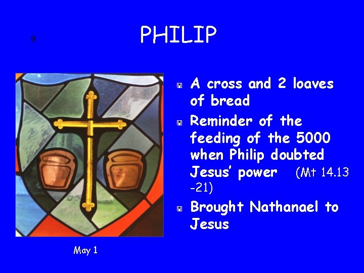 PHILIP 9 < < A cross and 2 loaves of bread Reminder of the