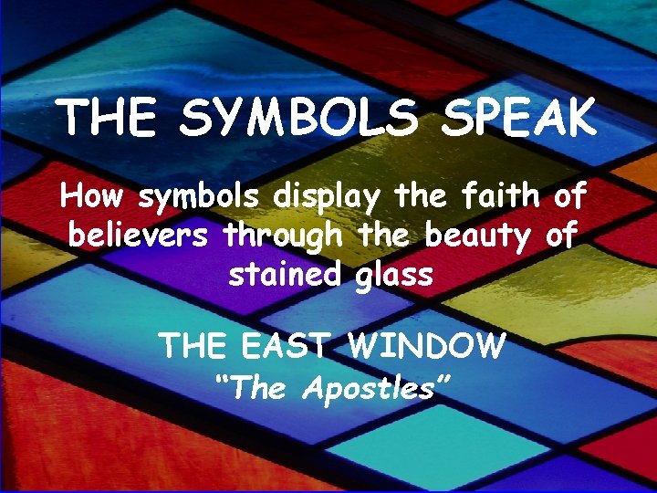 THE SYMBOLS SPEAK How symbols display the faith of believers through the beauty of