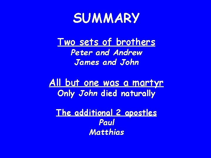 SUMMARY Two sets of brothers Peter and Andrew James and John All but one