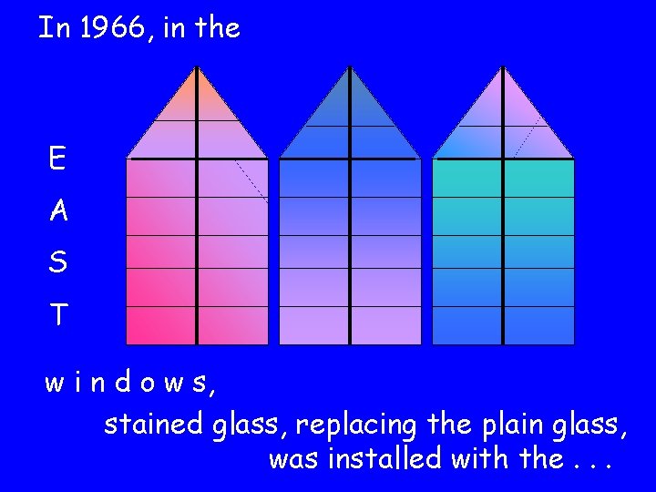 In 1966, in the E A S T w i n d o w