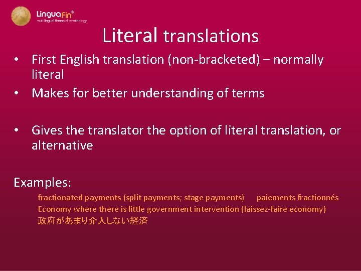 Literal translations • First English translation (non-bracketed) – normally literal • Makes for better