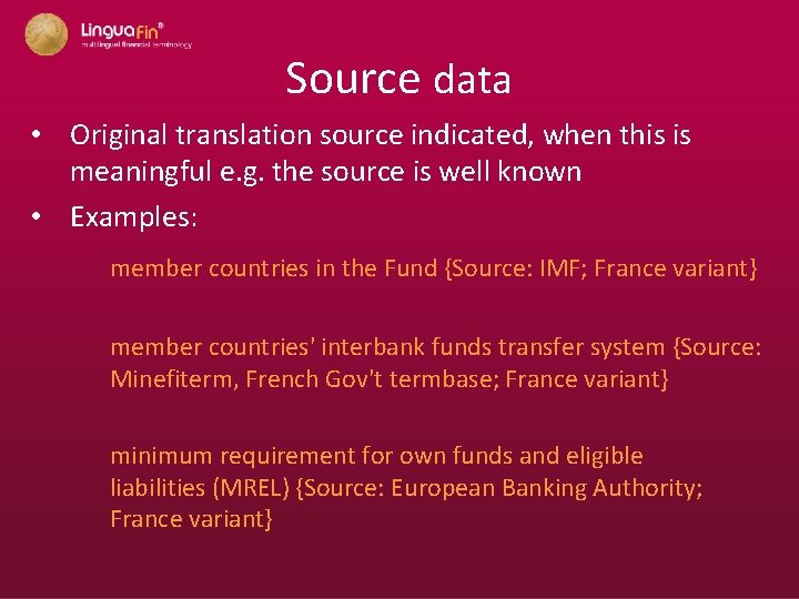 Source data • Original translation source indicated, when this is meaningful e. g. the