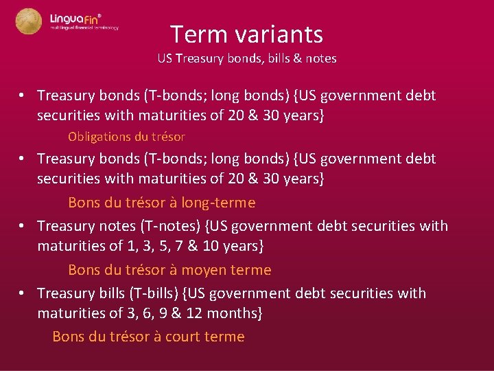 Term variants US Treasury bonds, bills & notes • Treasury bonds (T-bonds; long bonds)