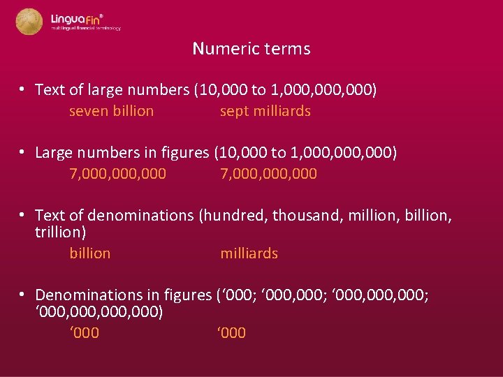 Numeric terms • Text of large numbers (10, 000 to 1, 000, 000) seven