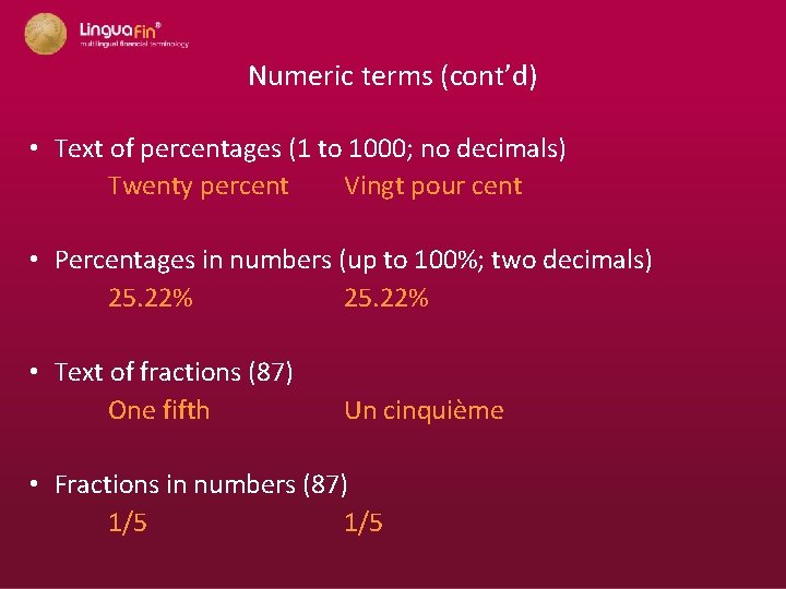 Numeric terms (cont’d) • Text of percentages (1 to 1000; no decimals) Twenty percent