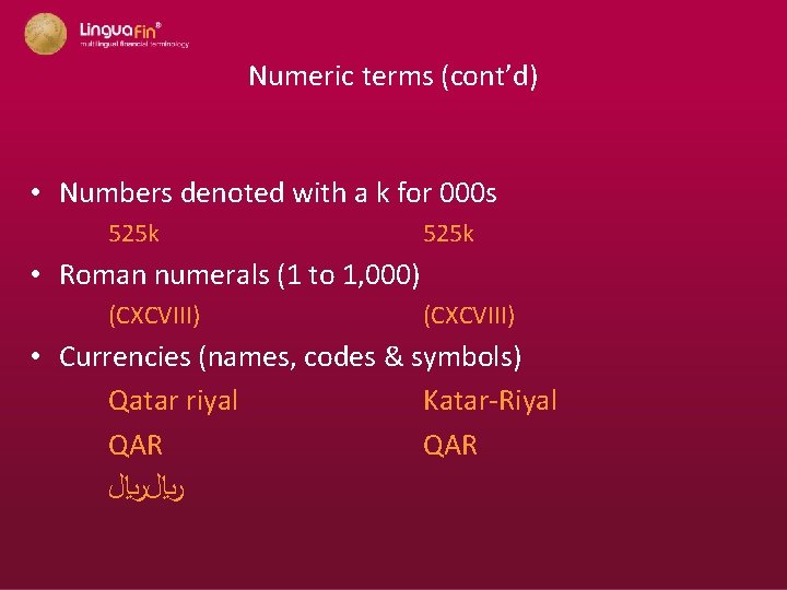 Numeric terms (cont’d) • Numbers denoted with a k for 000 s 525 k