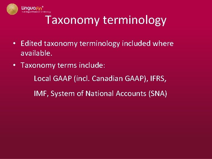 Taxonomy terminology • Edited taxonomy terminology included where available. • Taxonomy terms include: Local
