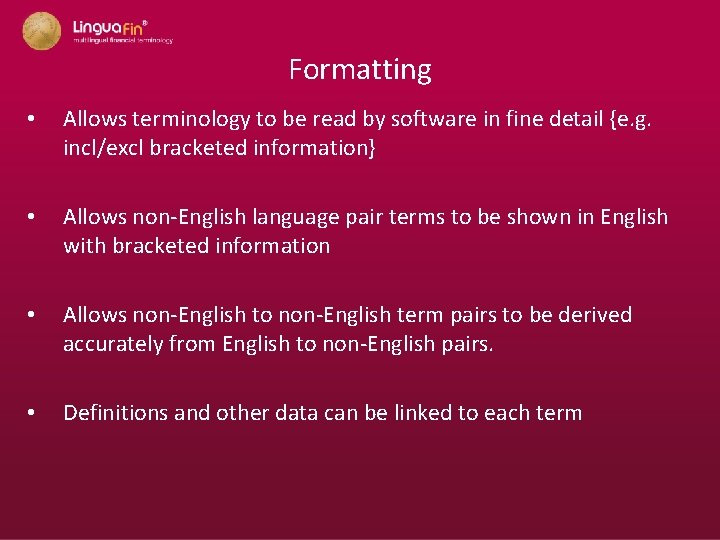 Formatting • Allows terminology to be read by software in fine detail {e. g.